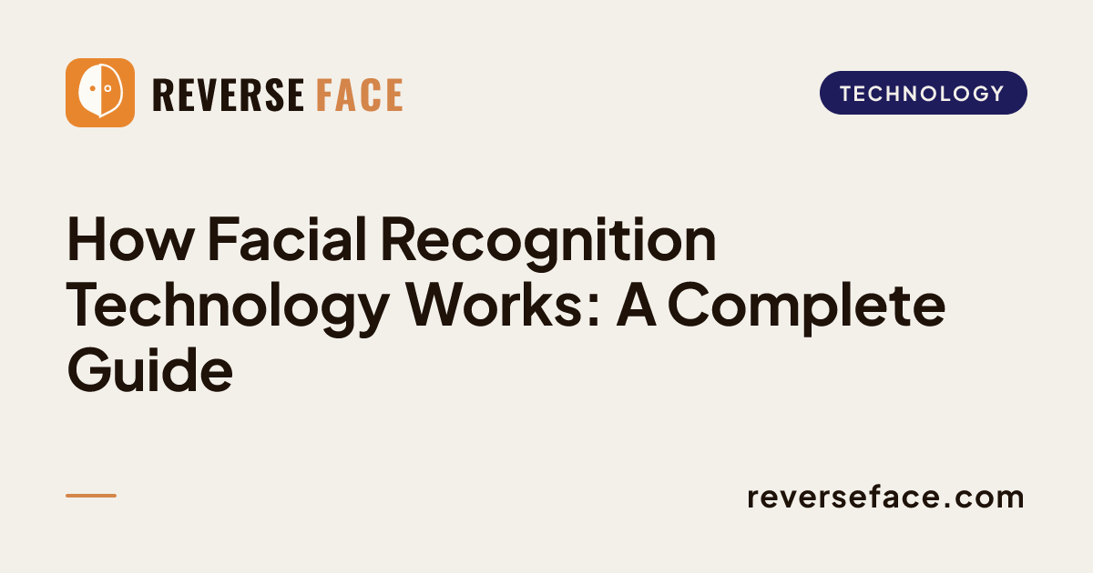 How Facial Recognition Technology Works: A Complete Guide — Reverse ...